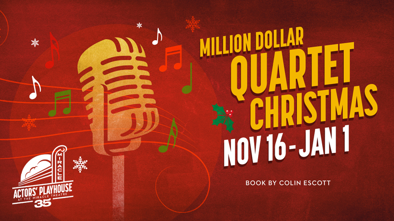 Million Dollar Quartet Christmas at Actor's Playhouse Nov. 6-Jan. 21.